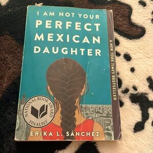 I AM NOT YOUR PERFECT MEXICAN DAUGHTER BOOK BY ERIKA L.SANCHEZ